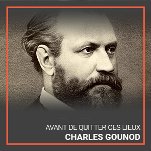 Charled Gounod's Avent de Quiteer ces Lieux