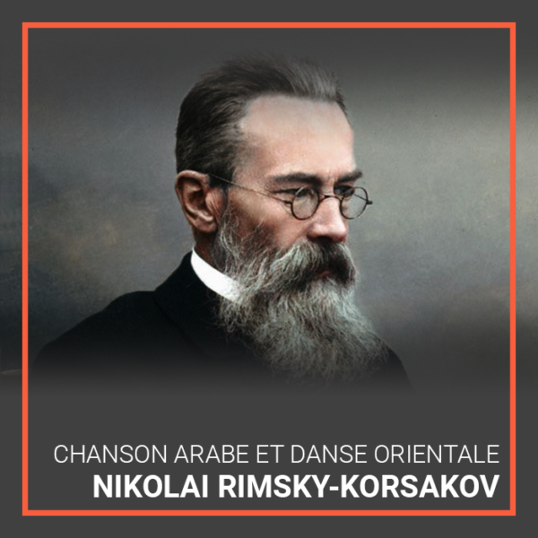 Nikolai Rimsky-Korsakov's Chanson Arabe et Danse Orientalee